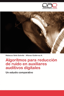 ALGORITMOS PARA REDUCCI�N DE RUIDO EN AUXILIARES AUDITIVOS DIGITALES