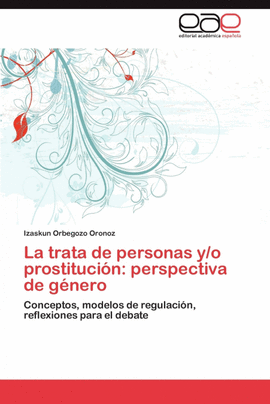 LA TRATA DE PERSONAS Y/O PROSTITUCI�N: PERSPECTIVA DE G�NERO