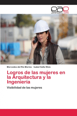 LOGROS DE LAS MUJERES EN LA ARQUITECTURA Y LA INGENIER�A