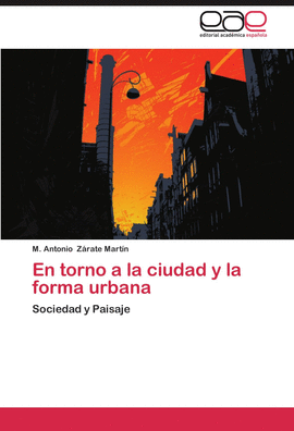 EN TORNO A LA CIUDAD Y LA FORMA URBANA
