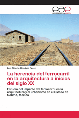 LA HERENCIA DEL FERROCARRIL EN LA ARQUITECTURA A INICIOS DEL SIGLO XX