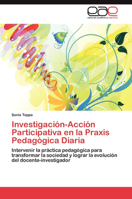 INVESTIGACIN-ACCIN   PARTICIPATIVA EN LA PRAXIS PEDAGGICA DIARIA