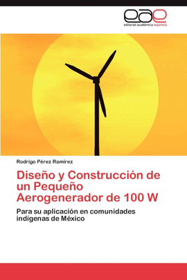 DISE�O Y CONSTRUCCI�N DE UN PEQUE�O AEROGENERADOR DE 100 W