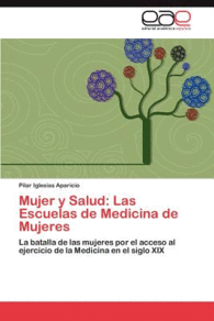 MUJER Y SALUD: LAS ESCUELAS DE MEDICINA DE MUJERES