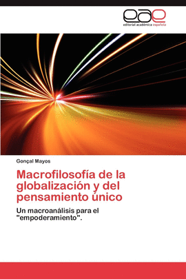 MACROFILOSOF�A DE LA GLOBALIZACI�N Y DEL PENSAMIENTO �NICO