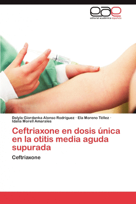 CEFTRIAXONE EN DOSIS �NICA EN LA OTITIS MEDIA AGUDA SUPURADA