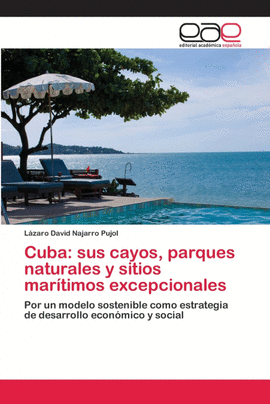 CUBA: SUS CAYOS, PARQUES NATURALES Y SITIOS MARTIMOS EXCEPCIONALES