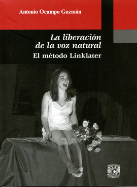 LA LIBERACI�N DE LA VOZ NATURAL. EL M�TODO DE LINKLATER