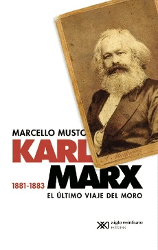 KARL MARX 1881-1883 - EL ULTIMO VIAJE DEL MORO