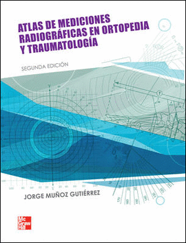ATLAS DE MEDICIONES RADIOGR�FICAS EN ORTOPEDIA Y TRAUMATOLOG�A