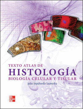 TEXTO ATLAS DE HISTOLOGIA BIOLOGIA CELULAR Y TISULAR