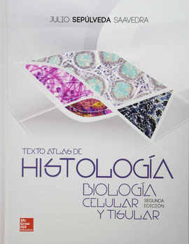TEXTO ATLAS HISTOLOGIA. BIOLOGIA CELUALR Y TISULAR.