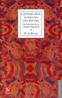 CU�NTAME ALGO, AUNQUE SEA UNA MENTIRA : LAS HISTORIAS DE LA COMADRE ESPERANZA