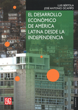 EL DESARROLLO ECON�MICO DE AM�RICA LATINA DESDE LA INDEPENDENCIA