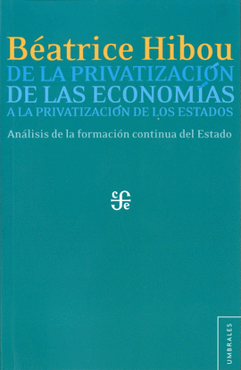 DE LA PRIVATIZACI�N DE LAS ECONOM�AS A LA PRIVATIZACI�N DE LOS ESTADOS