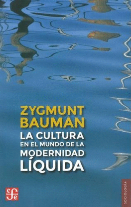 CULTURA EN EL MUNDO DE LA MODERNIDAD LQUIDA, LA