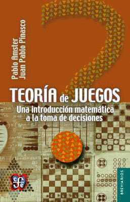 TEORA DE JUEGOS. UNA INTODUCCIN MATEMTICA A LA TOMA DE DECISIONES