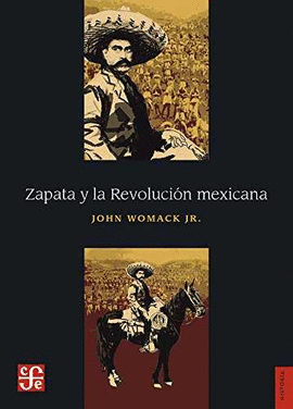ZAPATA Y LA REVOLUCIN MEXICANA / JOHN WOMACK JR ; TRADUCCIN, FRANCISCO GONZLE