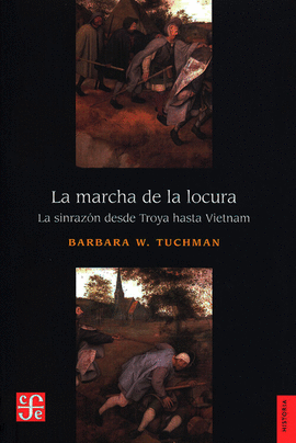 LA MARCHA DE LA LOCURA LA SINRAZON DESDE TROYA HASTA VIETNA