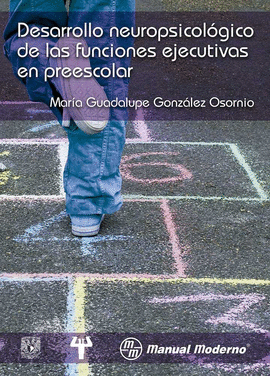 DESARROLLO NEUROPSICOLGICO DE LAS FUNCIONES EJECUTIVAS EN PREESCOLAR