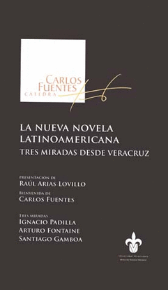 CARLOS FUENTES Y LA NUEVA NOVELA LATINOAMERICANA : TRES MIRAS DESDE VERACRUZ / R