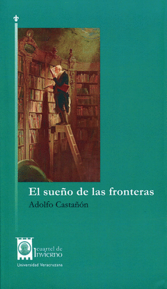 EL SUEO DE LAS FRONTERAS : ENSAYOS, APUNTES, PASEOS / ADOLFO CASTAN.