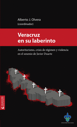 VERACRUZ EN SU LABERINTO. AUTORITARISMO, CRISIS DE R'GIMEN Y VIOLENCIA EN EL SEX