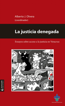 LA JUSTICIA DENEGADA. ENSAYOS SOBRE ACCESO A LA JUSTICIA EN VERACRUZ