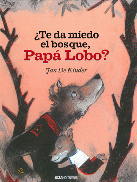 TE DA MIEDO EL BOSQUE, PAP LOBO?