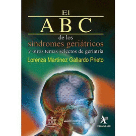 ABC DE LOS SNDROMES GERITRICOS. Y OTROS TEMAS SELECTOS DE LA GERIATRA