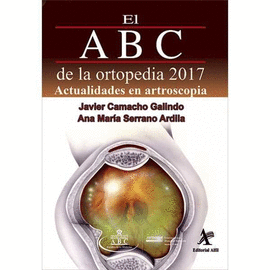 ABC DE LA ORTOPEDIA 2017. ACTUALIDADES EN ARTRSCOPIA