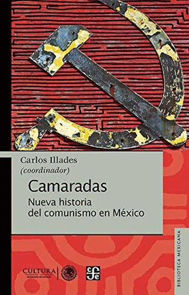 CAMARADAS. NUEVA HISTORIA DEL COMUNISMO EN MXICO