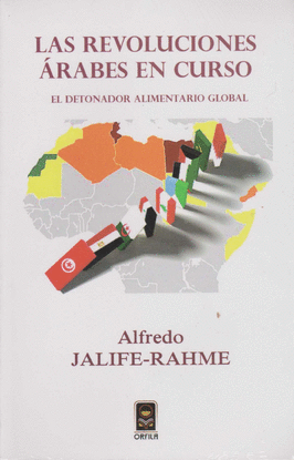 LAS REVOLUCIONES �RABES EN CURSO: EL DETONADOR ALIMENTARIO GLOBAL