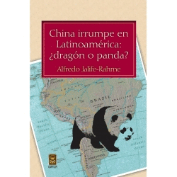 CHINA IRRUMPE EN LATINOAMÉRICA: ¿DRAGÓN O PANDA?