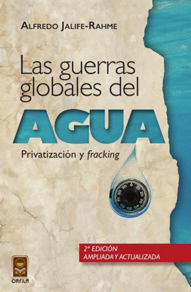 LAS GUERRAS GLOBALES DEL AGUA: PRIVATIZACIN Y FRACKING