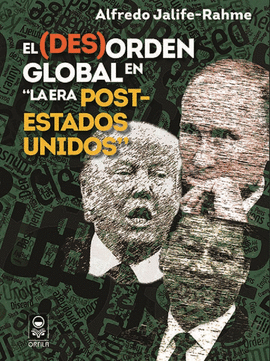 EL (DES)ORDEN GLOBAL EN LA ERA POST-ESTADOS UNIDOS