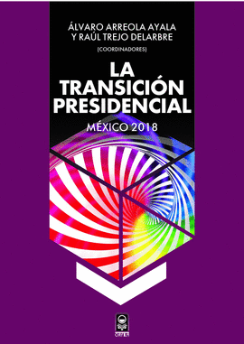 LA TRANSICIN PRESIDENCIAL. M'XICO 2018