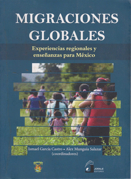 MIGRACIONES GLOBALES. EXPERIENCIAS REGIONALES Y ENSE�ANZAS PARA M'XICO