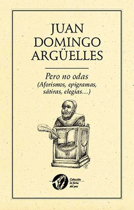 PERO NO ODAS (AFORISMOS, EPIGRAMAS, S�TIRAS, ELEG�AS?)