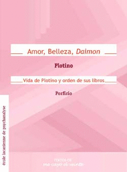 AMOR, BELLEZA, DAIMON / VIDA DE PLOTINO Y ORDEN DE SUS LIBROS