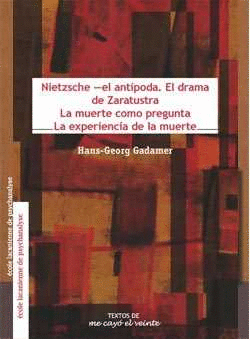 NIETZSCHE - EL ANT�PODA. EL DRAMA DE ZARATUSTRA / LA MUERTE COMO PREGUNTA/  LA E