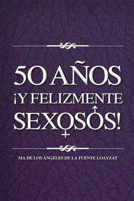 50 AOS Y FELIZMENTE SEXOSOS!