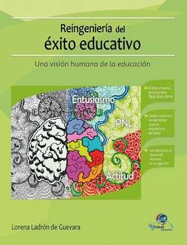 REINGENIER�A DEL �XITO EDUCATIVO. UNA VISI�N HUMANA DE LA EDUCACI�N