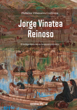 JORGE VINATEA REINOSO. UNA PROPUESTA INDIGENISTA EN SU LENGUAJE PICTRICO