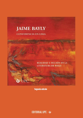 REALIDAD Y FICCI¢N EN LA LITERATURA DE BAYLY. CONFERENCIA EN LIMA