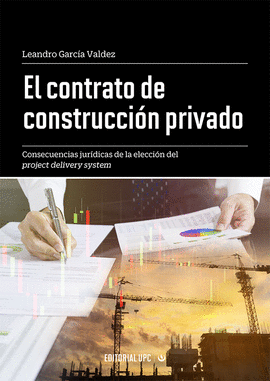 EL CONTRATO DE CONSTRUCCIN PRIVADO. CONSECUENCIAS JURDICAS DE LA ELECCIN DEL
