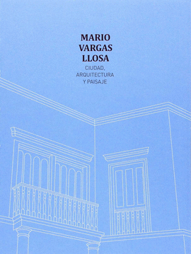 CIUDAD, ARQUITECTURA Y PAISAJE / MARIO VARGAS LLOSA ; EDICIN DE VCTOR MEJA TI