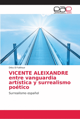 VICENTE ALEIXANDRE: ENTRE VANGUARDIA ARTSTICA SURREALISMO