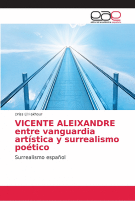 VICENTE ALEIXANDRE: ENTRE VANGUARDIA ART�STICA SURREALISMO
