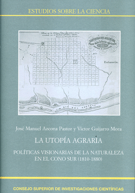 LA UTOPA AGRARIA: POLTICAS VISIONARIAS DE LA NATURALEZA EN EL CONO SUR (1810-1